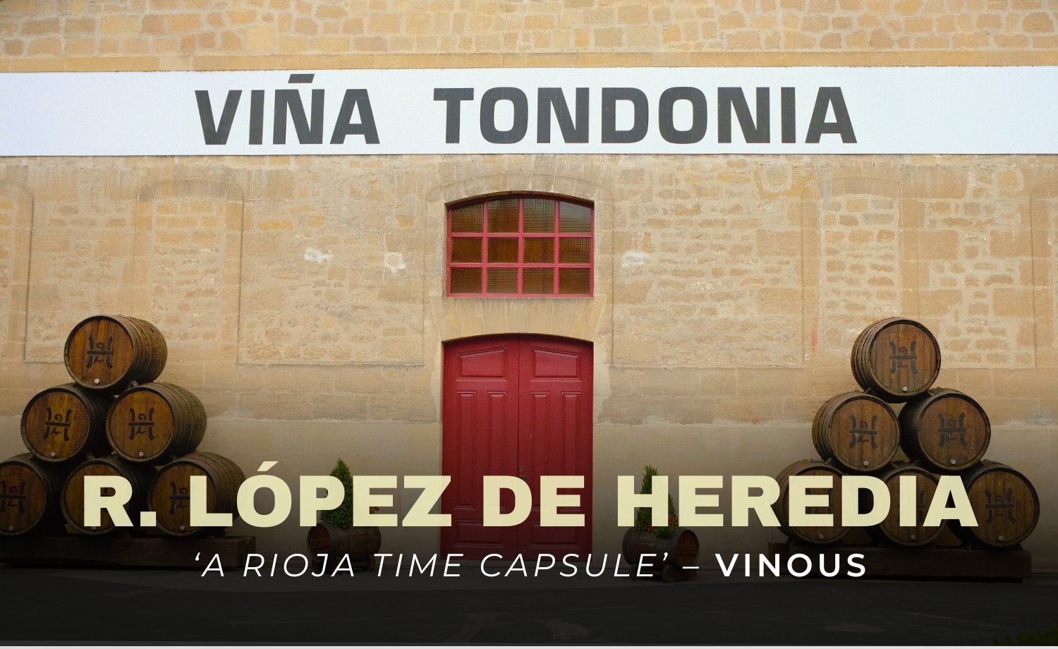 R. López de Heredia: ‘A Rioja Time Capsule’ – Vinous